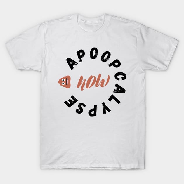 Poop Emoji Apoopcalypse Now Funny Apocalypse Gift T-Shirt by nathalieaynie